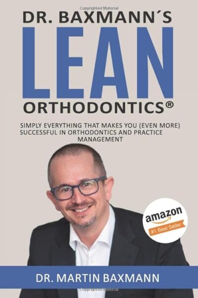 Dr Martin Baxmann Lean Orthodontics Simply Everything That Makes You Successful